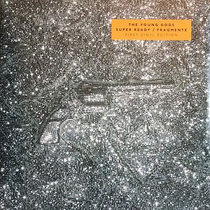 Super Ready / Fragmenté by The Young Gods