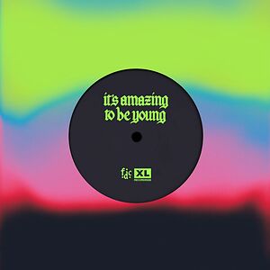 It’s Amazing To Be Young / Before You I Just Forget by Fontaines D.C.