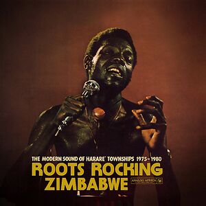 Roots Rocking Zimbabwe - The Modern Sound Of Harare‘ Townships 1975-1980 by Various