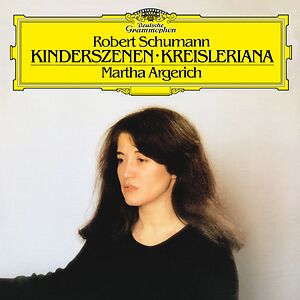 Kinderszenen · Kreisleriana by Martha Argerich