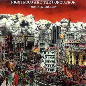 Righteous Are The Conqueror by Michael Prophet