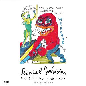 Love Lives Forever (BBC Sessions 2003-2011), Daniel Johnston