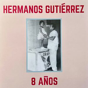 8 Años by Hermanos Gutierrez