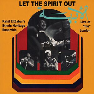 Let The Spirit Out, Live at “MU” London by Kahil El'Zabar