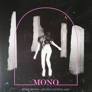 Before The Past • Live From Electrical Audio by Mono