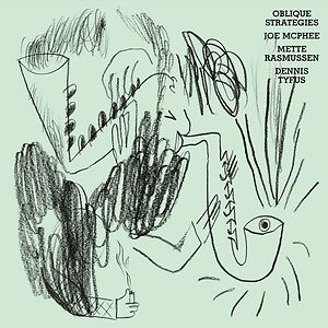 Oblique Strategies by Joe McPhee • Mette Rasmussen • Dennis Tyfus