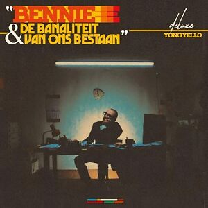 Bennie & De Banaliteit Van Ons Bestaan Deluxe edition by Yong Yello