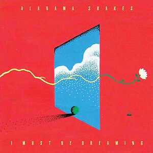 I Must Be Dreaming by Alabama Shakes