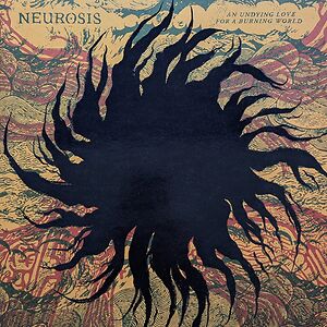 An Undying Love For A Burning World by Neurosis