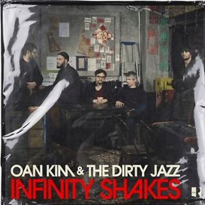 Infinity Shakes by Oan Kim & The Dirty Jazz