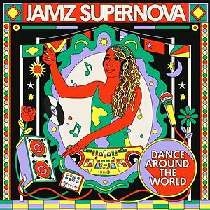 Jamz Supernova Presents: Dance Around The World by Various
