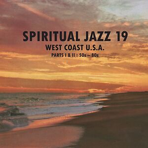 Spiritual Jazz 19: West Coast USA Part 1: 50s & 60s by Various