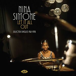 Let It All Out Selected Singles 1961-1978 by Nina Simone