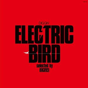 Diggin’ Electric Bird : Selected By Muro by Various