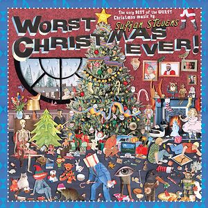 Worst Christmas Ever!  by Sufjan Stevens