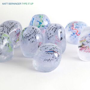 Type It Up by Matt Berninger Type It Up by Matt Berninger