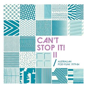 Can't Stop It! II: Australian Post-Punk 1979-84 (Deluxe Edition) by Various