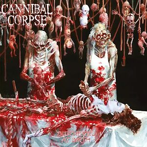 Butchered At Birth by Cannibal Corpse