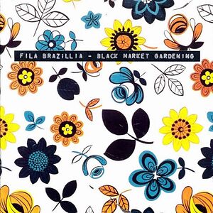 Black Market Gardening by Fila Brazillia