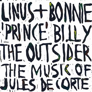 The Outsider - The Songs Of Jules De Corte by Linus & Bonnie 'Prince' Billy
