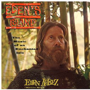 Eden's Island (The Music Of An Enchanted Isle) by Eden Ahbez