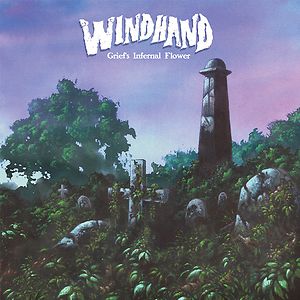 Grief's Infernal Flower by Windhand