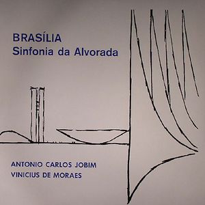 Brasília - Sinfonia Da Alvorada by Antonio Carlos Jobim