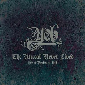 The Unreal Never Lived - Live At Roadburn 2012 by Yob