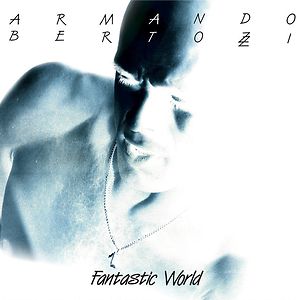 Fantastic World by Armando Bertozzi