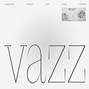 Submerged Vessels And Other Stories / Piano Music (2014 - 2016) by Vazz
