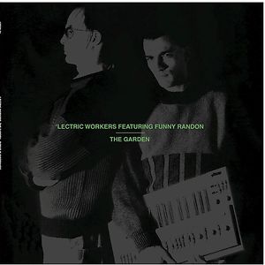 The Garden / Robot Is Systematic by 'Lectric Workers