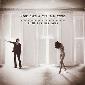 Push The Sky Away by Nick Cave & The Bad Seeds