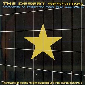 Vol V: Poetry For The Masses (Sea Shed Shithead By The She Shore)  by The Desert Sessions