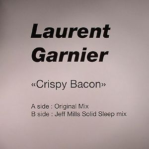Crispy Bacon (Jeff Mills Remix) by Laurent Garnier