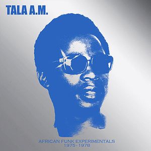 African Funk Experimentals 1975 - 1978 by Tala André Marie