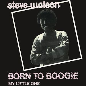 Born To Boogie / My Little One by Steve Watson