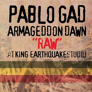 Armageddon Dawn “Raw” At King Earthquake Studio by Pablo Gad