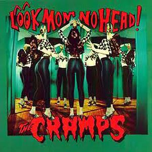 Look Mom No Head!, The Cramps – LP – Music Mania Records – Ghent