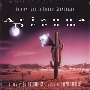 Arizona Dream (Original Motion Picture Soundtrack) by Goran Bregović