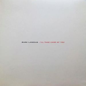 I'll Take Care Of You by Mark Lanegan