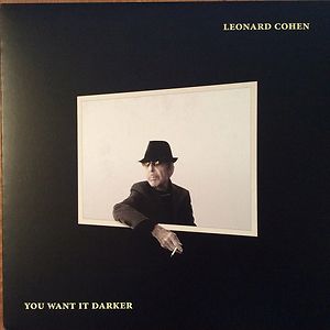 You Want It Darker by Leonard Cohen