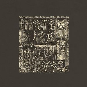 The Strange Idols Pattern And Other Short Stories by Felt