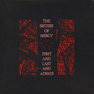 First And Last And Always by The Sisters Of Mercy