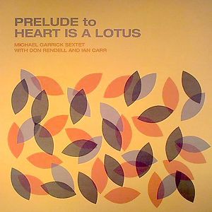 Prelude To Heart Is A Lotus by The Michael Garrick Sextet