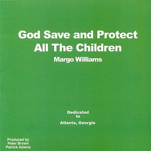 God Save And Protect All The Children by Margo Williams