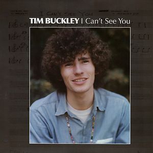 I Can't See You by Tim Buckley
