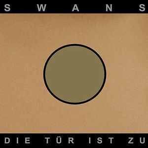 Die Tür Ist Zu by Swans