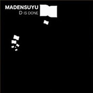 D Is Done by Madensuyu