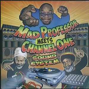 Mad Professor Meets Channel One Sound System by Mad Professor