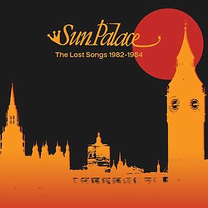 The Lost Songs 1982-1984 by Sun Palace